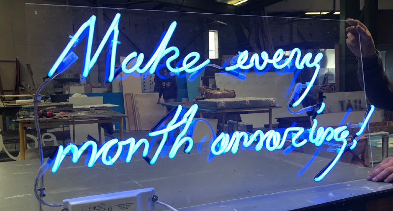 Make every month amazing! - neon sign Make every month amazing! - neon sign – Real Glass Neon Signs by Goodwin & Goodwin, London