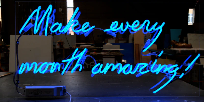 Make Every Month Amazing Make Every Month Amazing – Real Glass Neon Signs by Goodwin & Goodwin, London